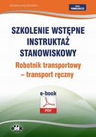 Okładka:Szkolenie wstępne Instruktaż stanowiskowy Robotnik transportowy - transport ręczny 