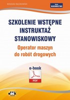 Szkolenie wstępne Instruktaż stanowiskowy Operator maszyn do robót drogowych (e-book) - pdf