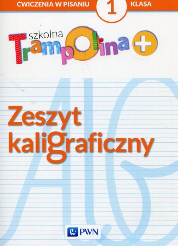 Szkolna Trampolina + Zeszyt kaligraficzny. Klasa 1