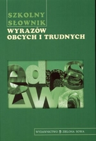 Szkolny słownik wyrazów obcych i trudnych