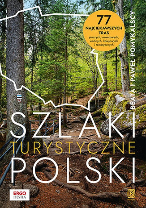 Szlaki turystyczne Polski. 77 najciekawszych tras pieszych, rowerowych, wodnych, kolejowych i tematycznych. Wydanie 1 - pdf