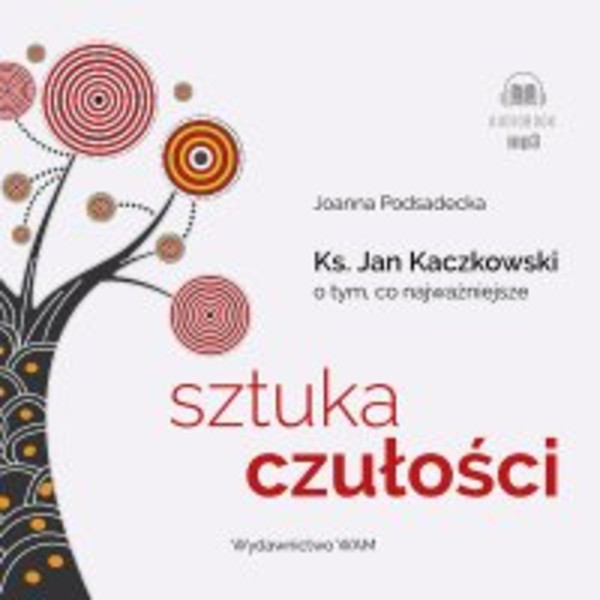 Sztuka czułości. Ksiądz Jan Kaczkowski o tym, co najważniejsze - Audiobook mp3
