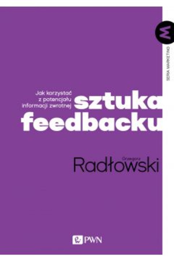 Sztuka feedbacku Jak korzystać z potencjału informacji zwrotnej