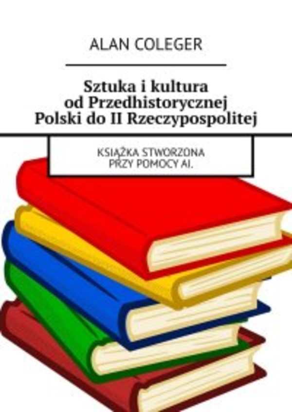 Sztuka i kultura od Przedhistorycznej Polski do II Rzeczypospolitej - epub