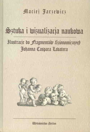 Sztuka i wizualizacja naukowa Ilustracje do Fragmentów fizjonomicznych Johanna Caspara Lavatera