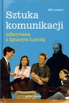 SZTUKA KOMUNIKACJI ODKRYWANA Z IGNACYM LOYOLĄ