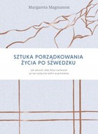 Sztuka porządkowania życia po szwedzku Jak sprawić, żeby najbliżsi zachowali po nas wyłącznie dobre wspomnienia