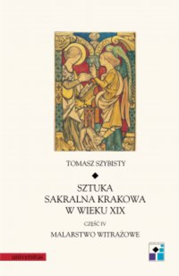 Sztuka sakralna Krakowa w wieku XIX. Część 4. Malarstwo witrażowe - pdf