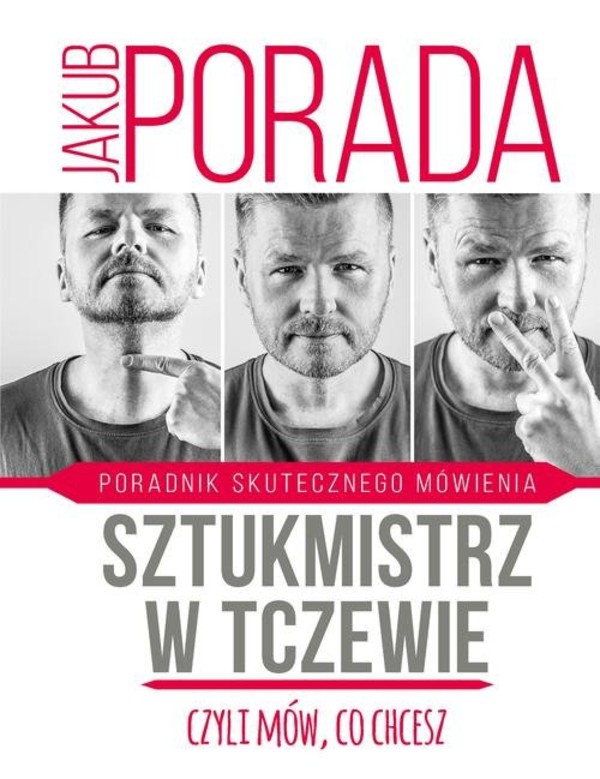 Sztukmistrz w Tczewie, czyli mów co chcesz Poradnik skutecznego mówienia