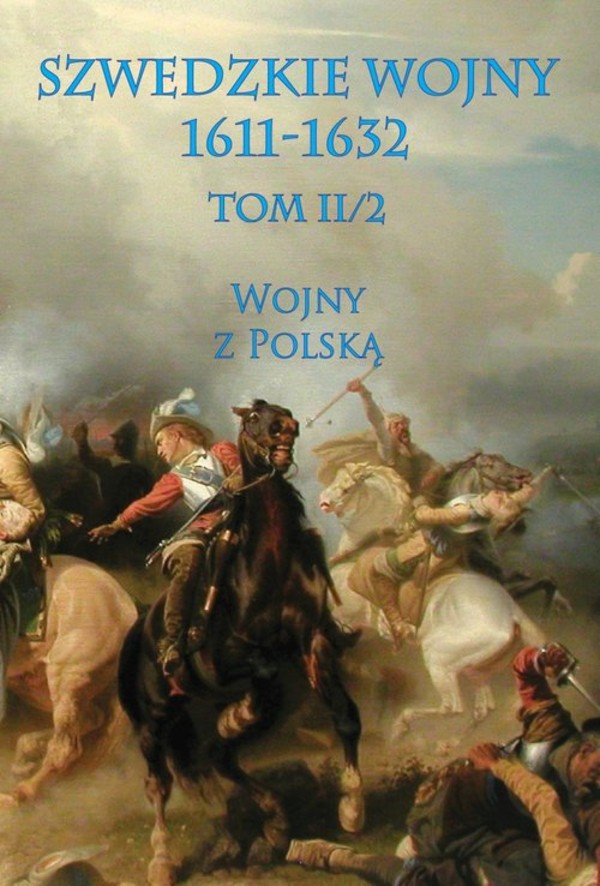 Szwedzkie wojny 1611-1632. Wojny z Polską Tom 2/2
