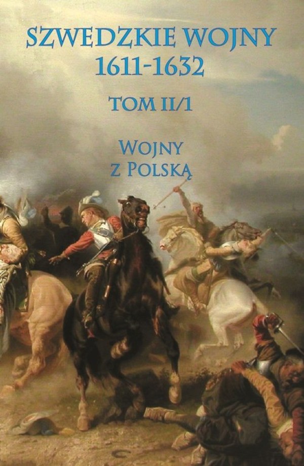 Szwedzkie wojny 1611-1632. Wojny z Polską Tom 2/1