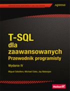 T-SQL dla zaawansowanych. Przewodnik programisty Wydanie IV