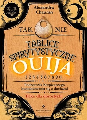 Tablice spirytystyczne Ouija Podręcznik bezpiecznego kontaktowania się z duchami