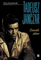 Tadeusz Janczar. Zawód: aktor