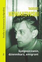 Okładka:Tadeusz Nowakowski, bydgoszczanin, dziennikarz, emigrant. Studia o literaturze bydgoskiej tom 2 