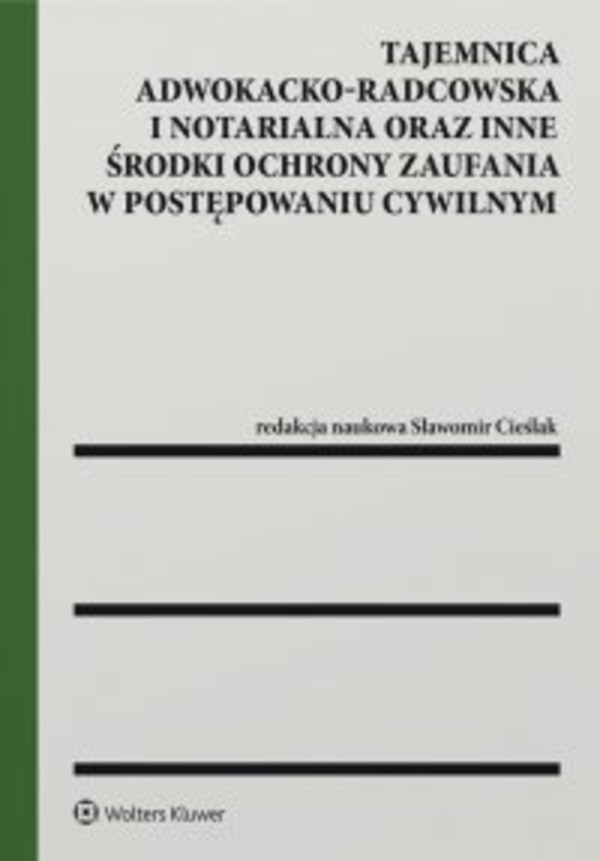 Tajemnica adwokacko-radcowska i notarialna oraz inne środki ochrony zaufania w postępowaniu cywilnym - pdf