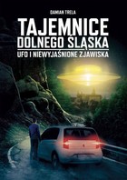 Tajemnice Dolnego Śląska UFO i niewyjaśnione zjawiska - mobi, epub, pdf