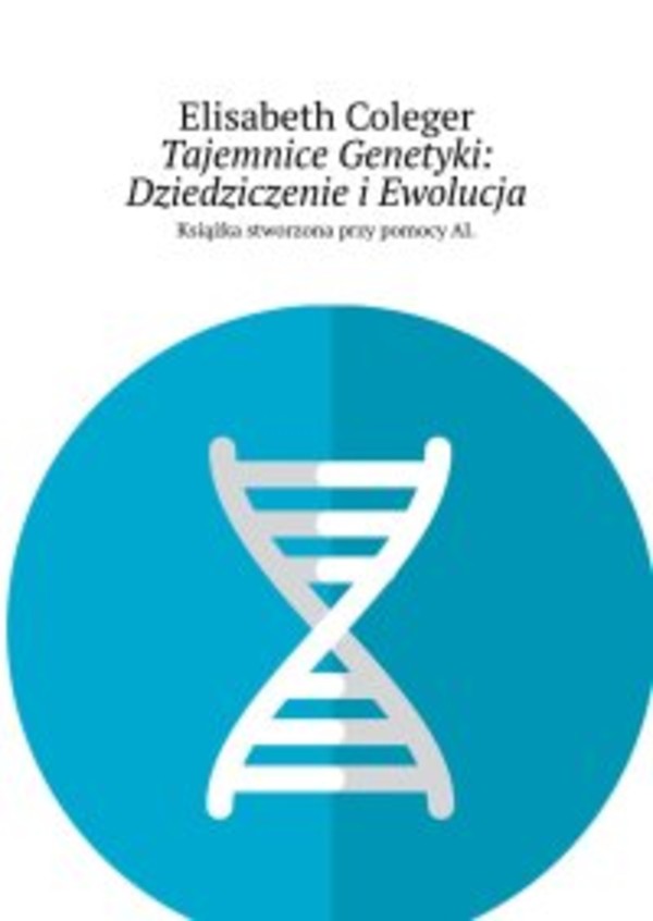 Tajemnice Genetyki: Dziedziczenie i Ewolucja - epub