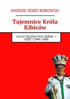 Tajemnice Króla Kibiców - mobi, epub kulisy polskiej piłki nożnej