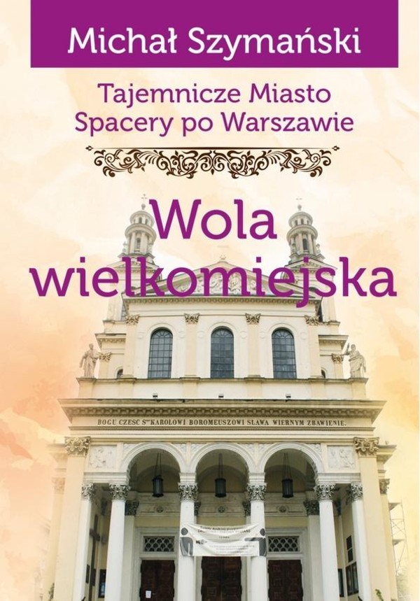 Wola wielkomiejska Spacery po Warszawie Tajemnicze miasto Tom 13