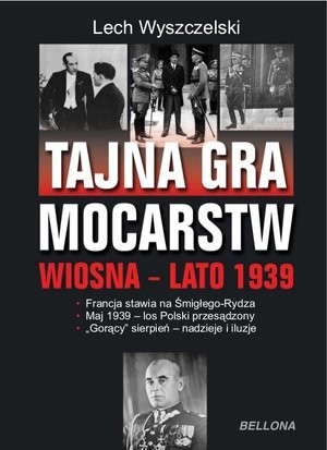 Tajna gra mocarstw o Polskę Wiosna-lato 1939