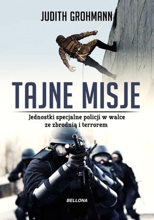 Tajne misje Jednostki specjalne policji w walce ze zbrodnią i terrorem