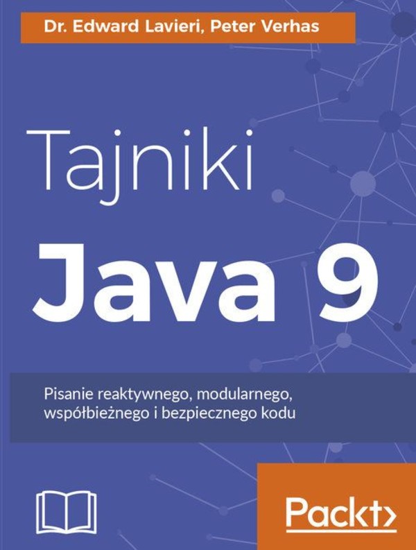 Tajniki Java 9 Pisanie reaktywnego, modularnego, współbieżnego i bezpiecznego kodu