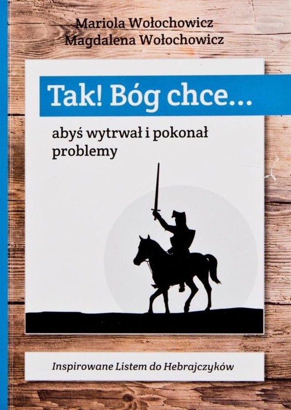 Tak! Bóg chce Abyś wytrwał i pokonał problemy Tom 1