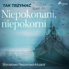 Niepokonani, niepokorni - Audiobook mp3 Tak trzymać Tom 3