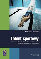 Talent sportowy - psychologiczne i środowiskowe uwarunkowania rozwoju uzdolnionych zawodników - pdf