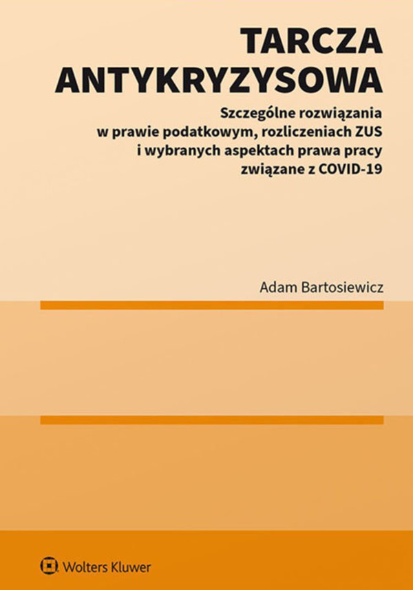 Tarcza antykryzysowa Szczególne rozwiązania w prawie podatkowym, rozliczeniach ZUS i wybranych aspektach prawa pracy związane z Covid-19