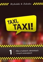 Taxi, taxi! Albo o ludziach taksówkach i innych zwierzętach. Tom 1