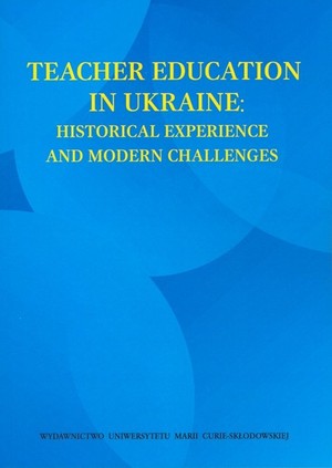 Teacher Education in Ukraine Historical Experience and Modern Challenges