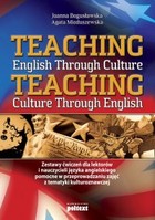 Teaching English Through Culture. Teaching Culture Through English Zeszyt ćwiczeń dla lektorów i nauczycieli języka angielskiego pomoce w przygotowaniu zajęć z tematyki kulturoznawczej
