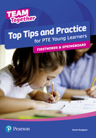 Team Together. Top Tips and Practice for PTE Young Learners. Firstwords and Springboard