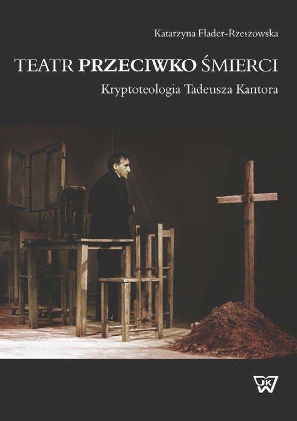 Teatr przeciwko śmierci. Krypoteologia Tadeusza Kantora - pdf