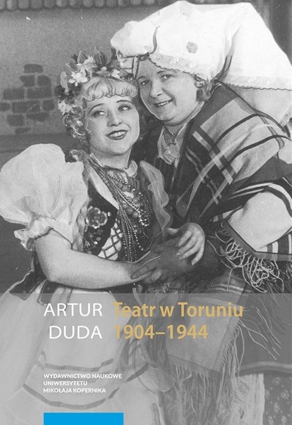 Teatr w Toruniu 1904-1944 Opowieść performatyczna