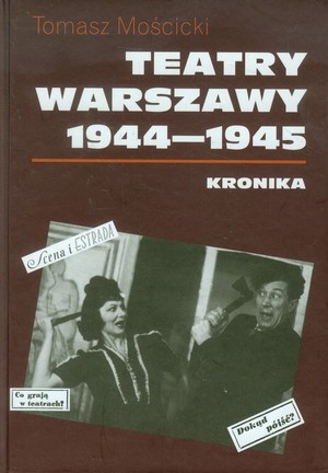 Teatry Warszawy 1944-1945 Kronika