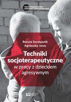 Techniki soscjoterapeutyczne w pracy z dzieckiem agresywnym - pdf
