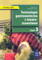 Technologia gastronomiczna z towaroznawstwem. Część 3. Podręcznik do nauki zawodu technik żywienia i gospodarstwa domowego, kucharz