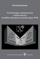 Technologia wytwarzania i właściwości multiferroikowej ceramiki typu PFN - 01 Rozdz. 1-2. Modyfikacja składu PFN; Optymalizacja warunków syntezy PFN i BFN