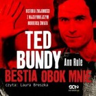 Ted Bundy. Bestia obok mnie. Historia znajomości z najsłynniejszym mordercą świata - Audiobook mp3