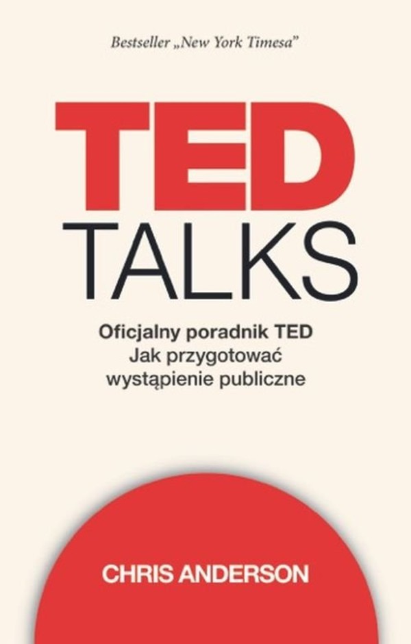 TED Talks. Oficjalny poradnik TED Oficjalny poradnik TED. Jak przygotować wystąpienie publiczne