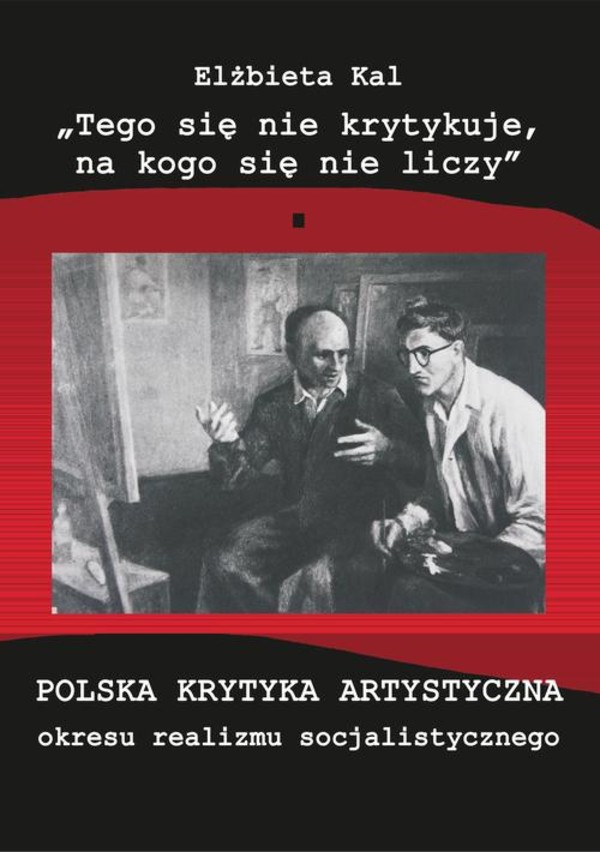 Tego się nie krytykuje, na kogo się nie liczy. Polska krytyka artystyczna okresu realizmu socjalistycznego - pdf
