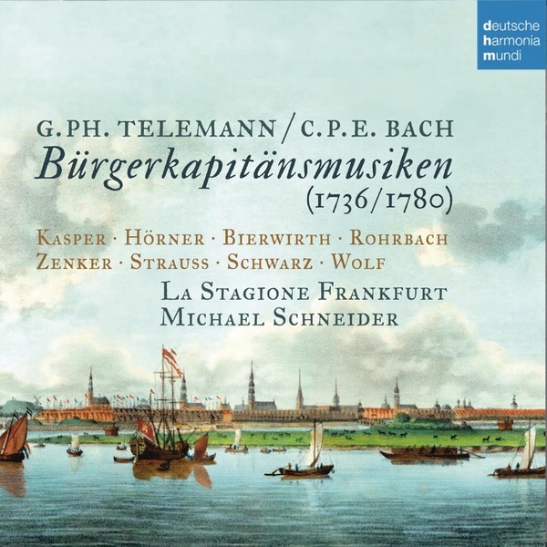 Telemann & C.P.E. Bach: Burgerkapitansmusiken (1736/1780)