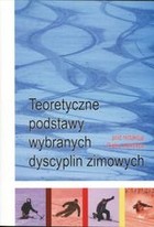 Teoretyczne podstawy wybranych dyscyplin zimowych