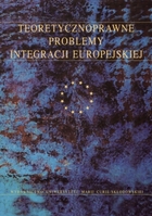 Teoretycznoprawne problemy integracji europejskiej