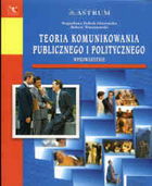 Teoria komunikowania publicznego i politycznego. Wprowadzenie