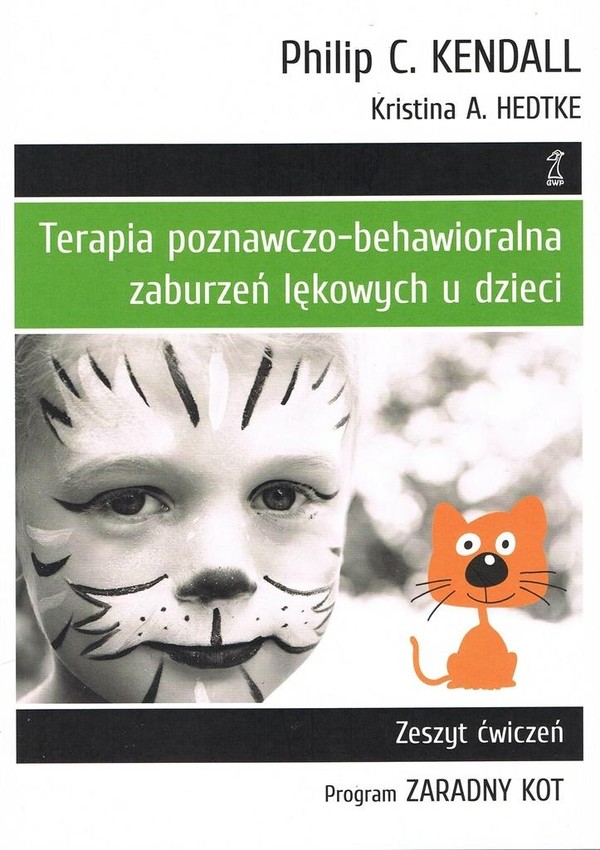 Terapia poznawczo-behawioralna zaburzeń lękowych u dzieci Zeszyt ćwiczeń. Program `Zaradny Kot`