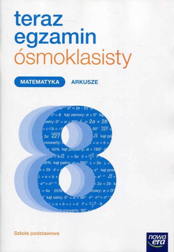 Teraz egzamin ósmoklasisty. Matematyka. Arkusze egzaminacyjne dla szkoły podstawowej